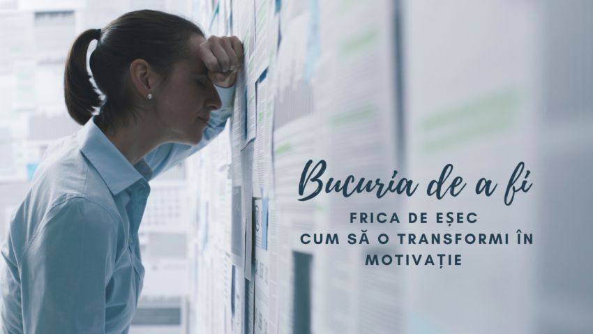 Bucuria de a fi | Teama de eșec