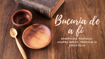 Bucuria de a fi | Beneficiile postului