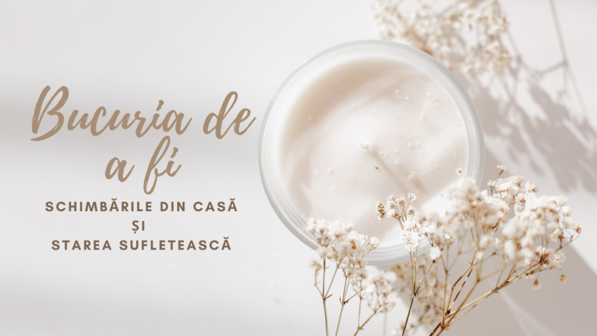 Bucuria de a fi | Micile schimbări de acasă Bucuria de a fi | Micile schimbări de acasă