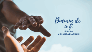 Bucuria de a fi | Voluntariat