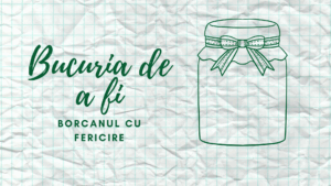 Bucuria de a fi | Borcanul cu fericire