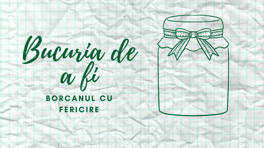 Bucuria de a fi | Borcanul cu fericire Bucuria de a fi | Borcanul cu fericire