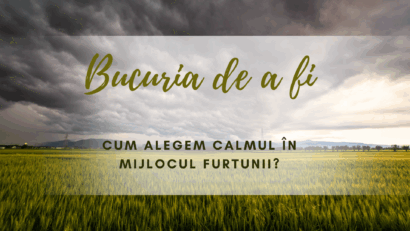 Bucuria de a fi | Calmul din furtună
