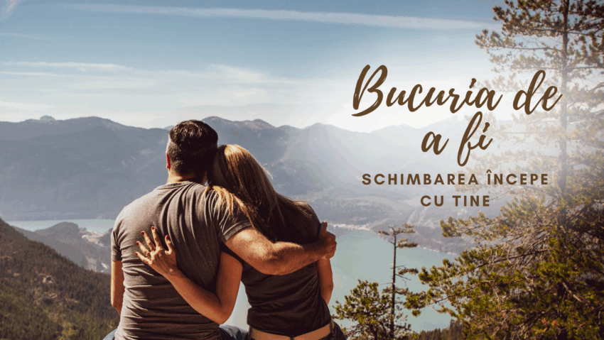 Bucuria de a fi | Schimbarea dinăuntru
