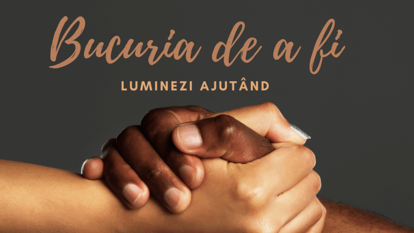 Bucuria de a fi | Luminezi ajutând