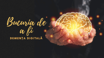 Bucuria de a fi | Demența digitală