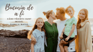 Bucuria de a fi | Părinții exemplu