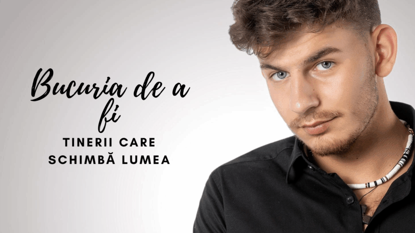 Bucuria de a fi | Tinerii ce schimbă lumea Bucuria de a fi | Tinerii ce schimbă lumea