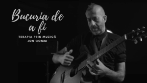 Bucuria de a fi | Terapia prin muzică