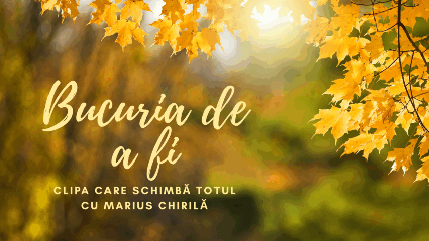 Bucuria de a fi | Clipa care schimbă totul