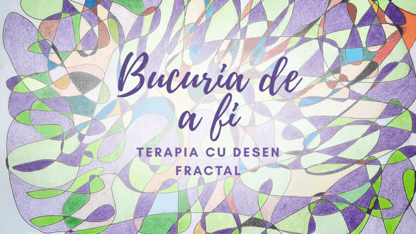 Bucuria de a fi | Terapie cu desen fractal