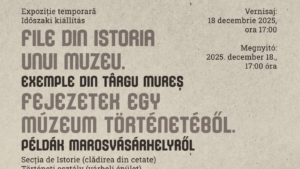 „File din istoria unui muzeu. Exemple din Târgu Mureș” -o nouă expoziție temporară la Muzeul Județean Mureș