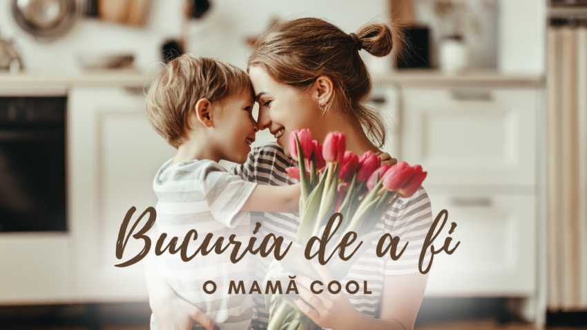 Bucuria de a fi | O mamă cool