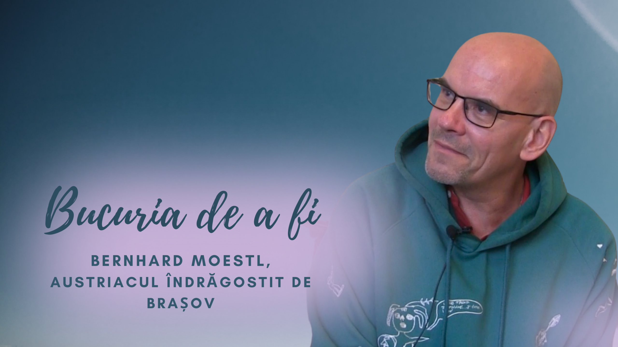 Bucuria de a fi | Bernhard Moestl, austriacul îndrăgostit de Brașov