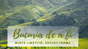 Bucuria de a fi | Minte liniștită, decizii ferme