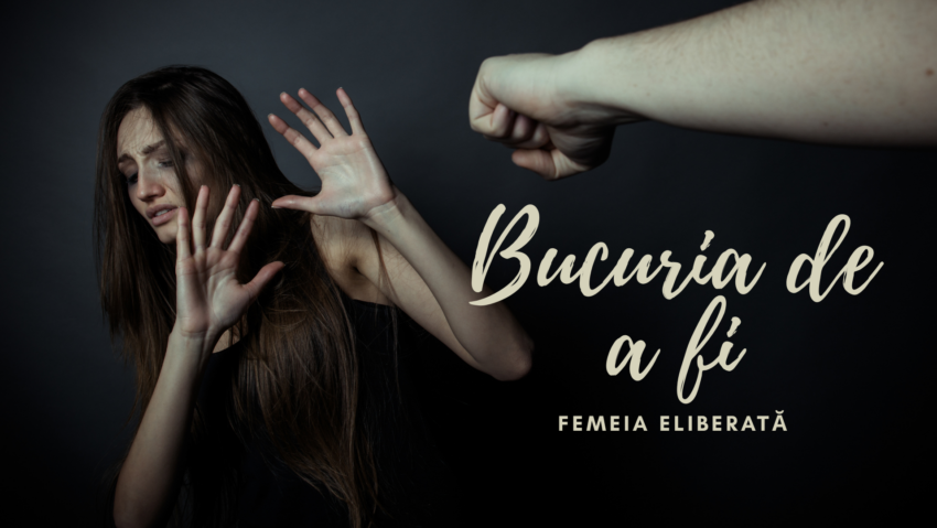 Bucuria de a fi | Femeia eliberată
