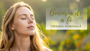 Bucuria de a fi | Trezirea spirituală
