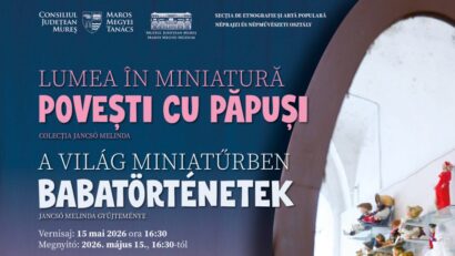 „Lumea în miniatură. Povești cu păpuși. Colecția Jancso Melinda” o nouă expoziție la Muzeul Județean Mureș