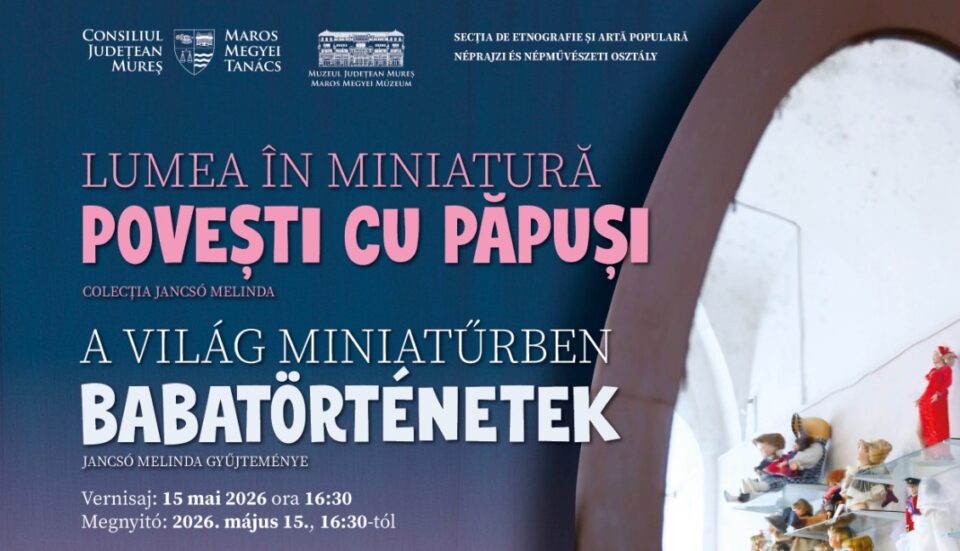 „Lumea în miniatură. Povești cu păpuși. Colecția Jancso Melinda” o nouă expoziție la Muzeul Județean Mureș