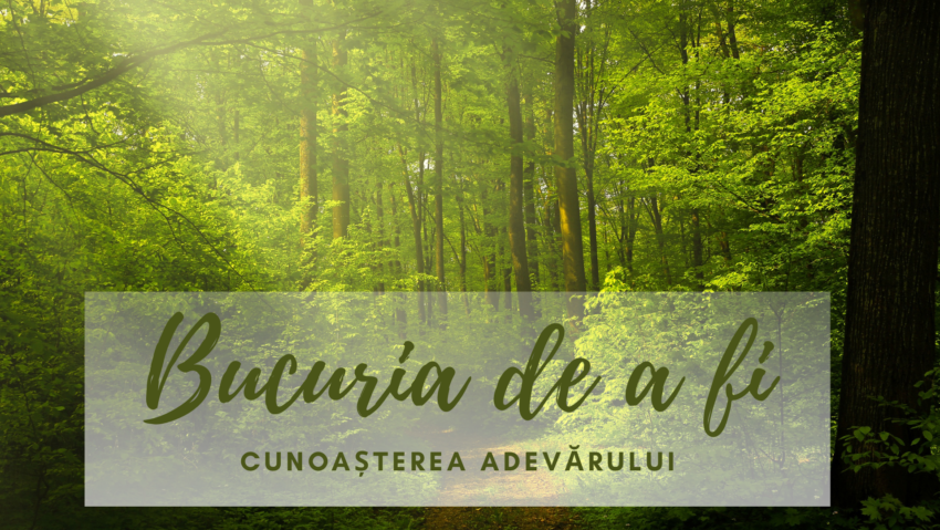 Bucuria de a fi | Adevărul doare