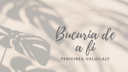 Bucuria de a  fi | Fericirea celuilalt