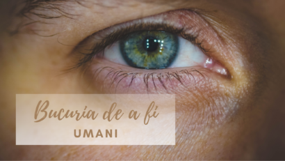 Bucuria de a fi | Umani