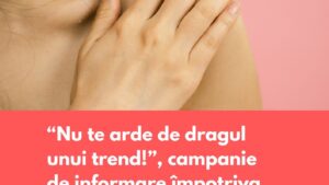 Societatea Română de Dermatologie lansează campania „Nu te arde de dragul unui trend!”