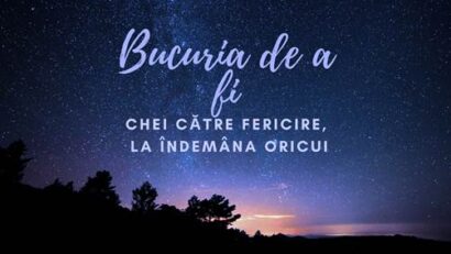 Bucuria de a fi | Chei către fericicire, la îndemâna oricui