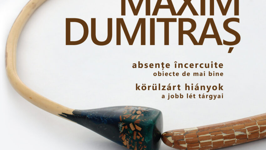 Prima expoziție Maxim Dumitraș la Târgu Mureș : ”Absențe încercuite. Obiecte de mai bine”