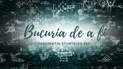 Bucuria de a fi |  Frumusețea științelor reci