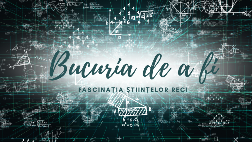 Bucuria de a fi |  Frumusețea științelor reci