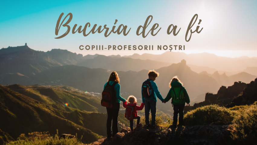 Bucuria de a fi | Copiii – profesorii noștri