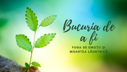 Bucuria de a fi | Fuga de emoții