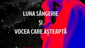 Simona Bondoc în Luna sângerie şi vocea care aşteaptă, la TNR