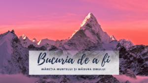 Bucuria de a fi | Muntele