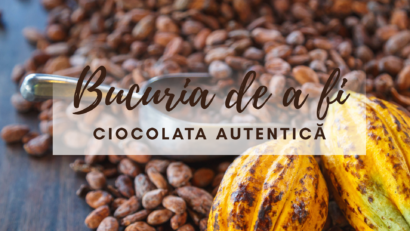 Bucuria de a fi | Ciocolata autentică