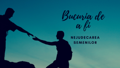 Bucuria de a fi | Nejudecarea semenilor