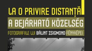 La o privire distanță. Fotografiile lui Bálint Zsigmond – O nouă expoziție a Muzeului Județean Mureș